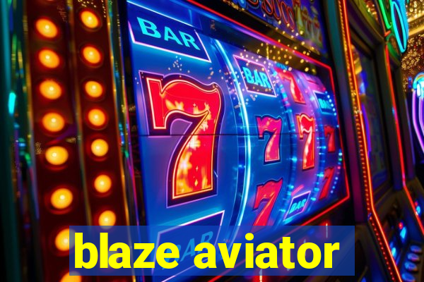 blaze aviator